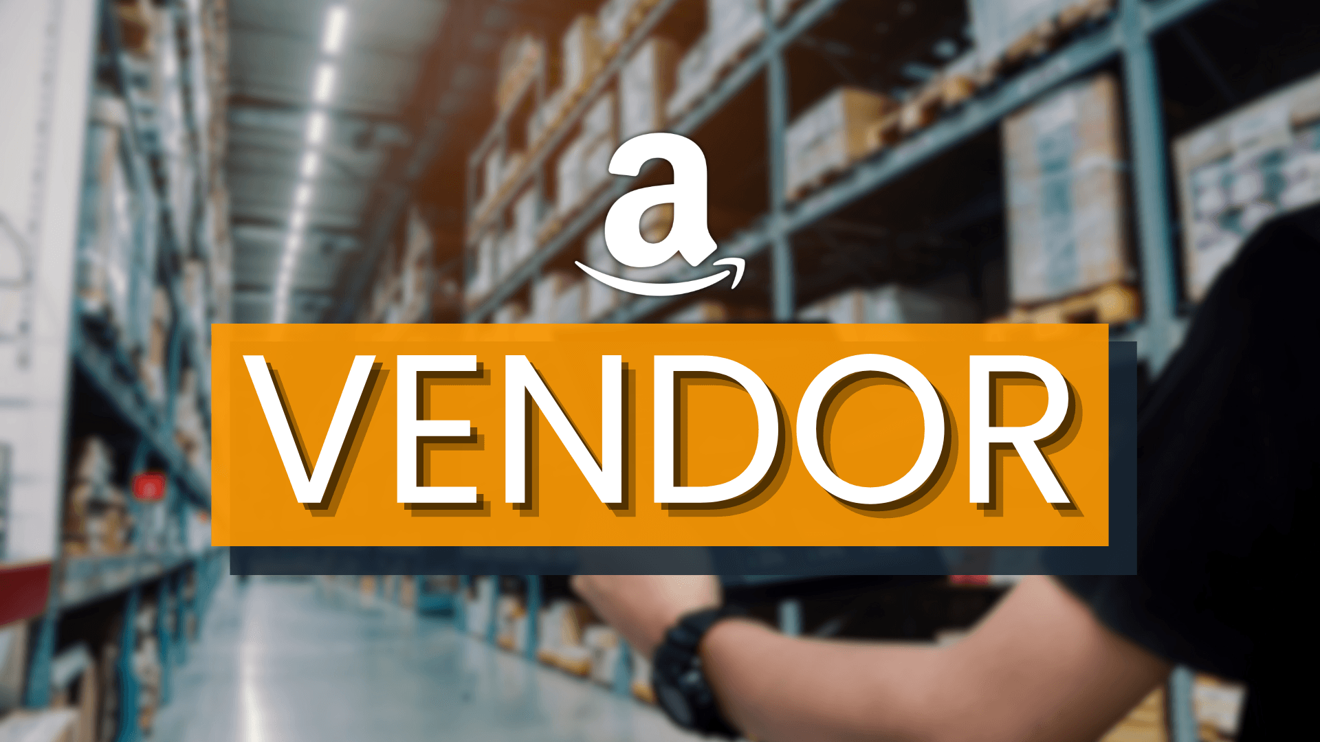 Amazon Vendor - ¿En qué consiste este modelo de venta?