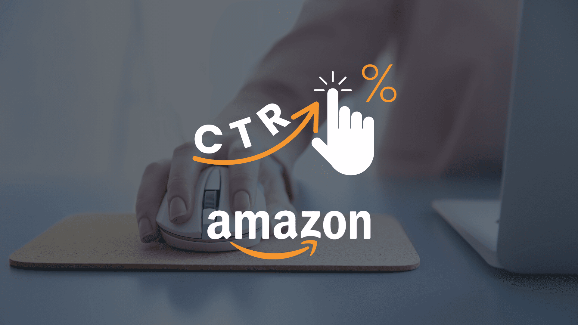CTR en Amazon: cómo medirlo y mejorar los clics en tus ofertas